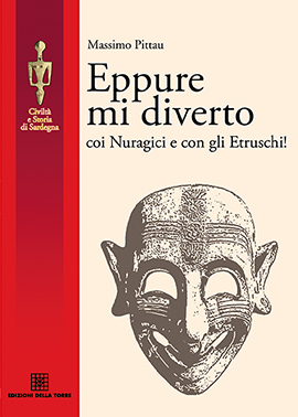 Eppure mi diverto coi Nuragici e con gli Etruschi